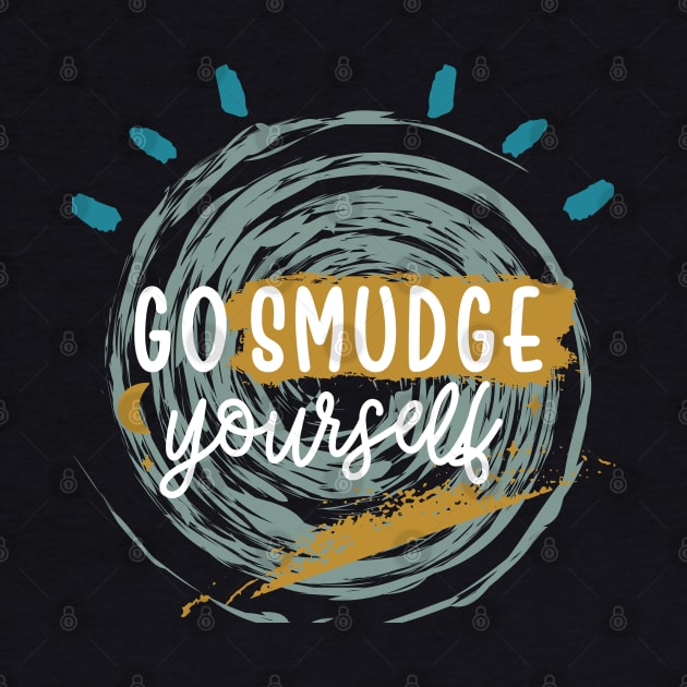 Go Smudge Yourself-Sage Cleansing Funny by Apathecary